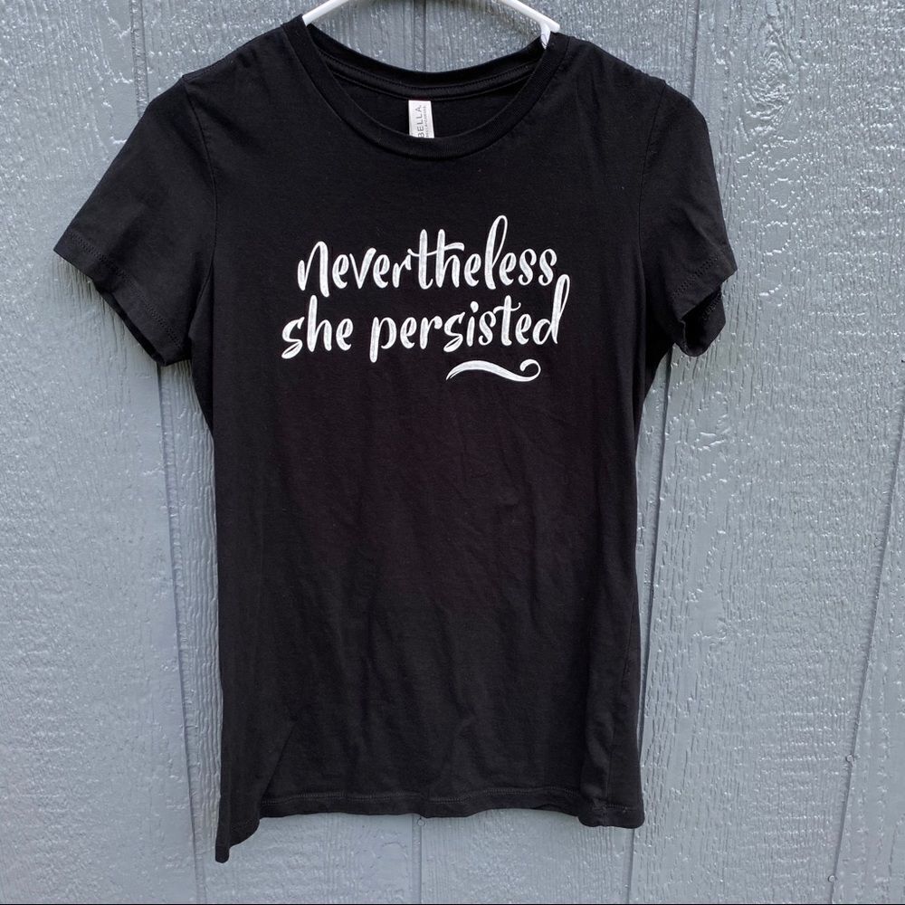 Nevertheless She Persisted Bella + Canvas Tee L